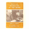 Metal Working In The Home by Noel D. Green and R. Barnard Way