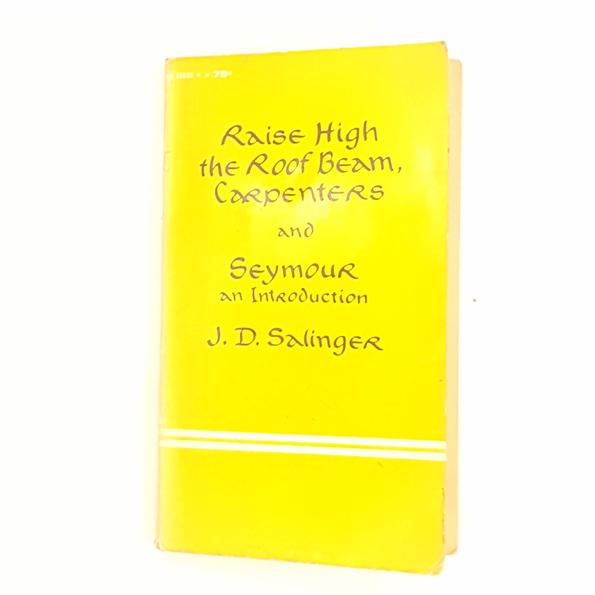 Raise High the Roof Beam, Carpenters and Seymour: An Introduction by J.D. Salinger 1965