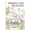 Ornamental Trees for Amateurs by W. J. Bean 1958 - Garden Book Club