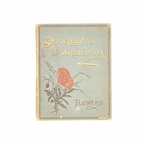 Vere Foster's Simple Lessons In Water Color: Flowers 1884 - Country House Library