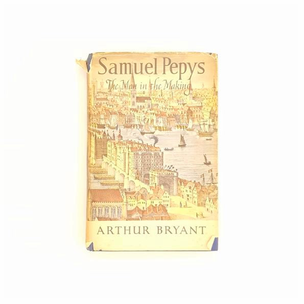 Samuel Pepys: The Man in the Making by Arthur Bryant 1947 - Country House Library