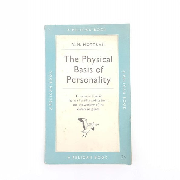 The Physical Basis of Personality by V. H. Mottram 1952 - Penguin Country House Library 