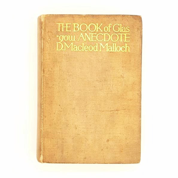 The Book of Glasgow Anecdote by D. Macleod Malloch 1912 - Country House Library