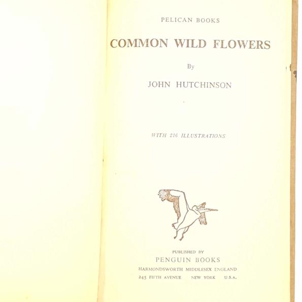 Pelican Books: Common Wild Flowers by John Hutchinson 1945 - First Edition