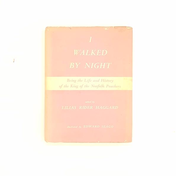 I Walked by Night: Being the Life &amp; History of the King of the Norfolk Poachers 1946 - Country House Library