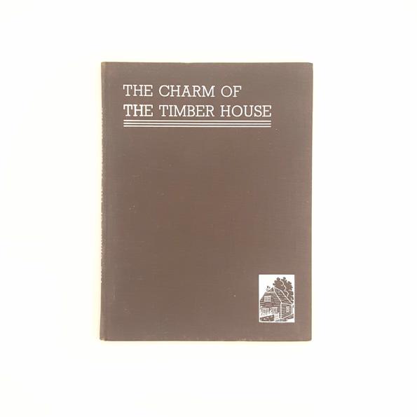 The Charm of The Timber House 1936 - First Edition