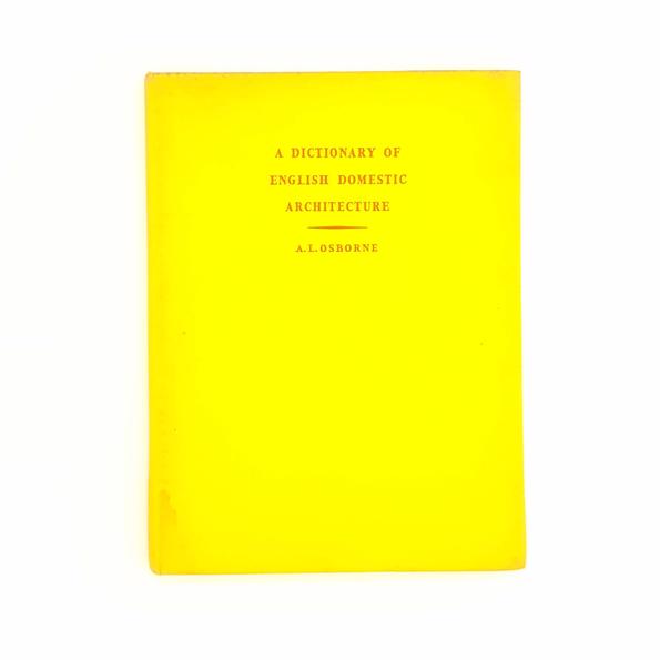 A Dictionary of English Domestic Architecture by A.L. Osborne 1954