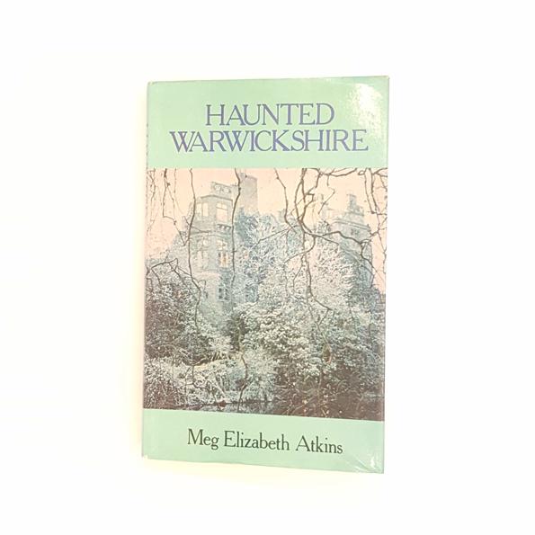 Haunted Warwickshire by Meg Elizabeth Atkins 1981 - Country House Library