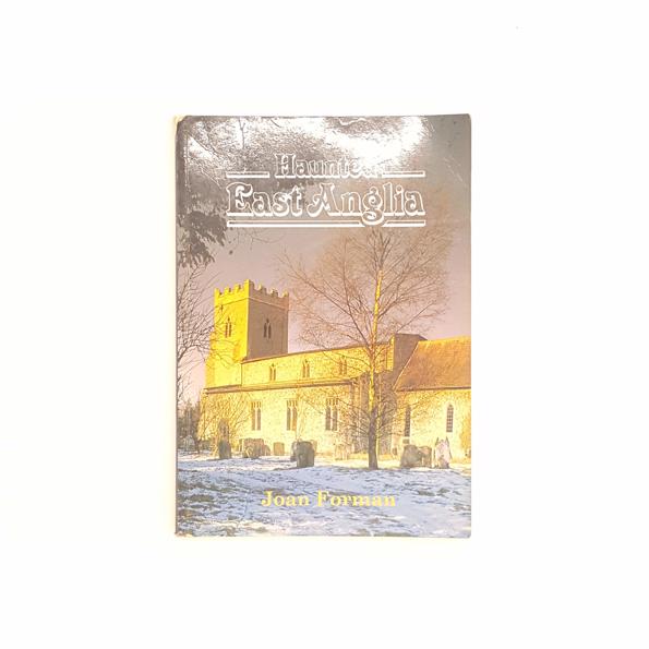 Haunted East Anglia by Joan Forman 1993 - Country House Library