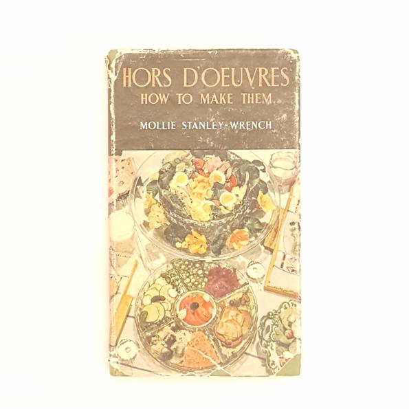 Hors D'oeuvres: How To Make Them by Mollie Stanley-Wrench 1952 - Country House Library 