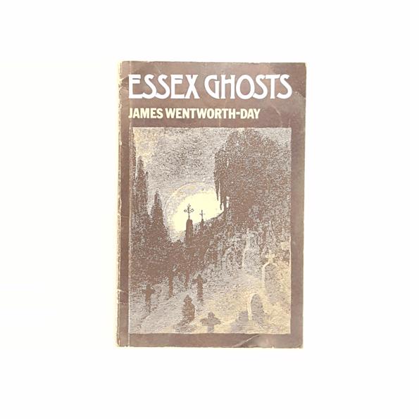 Essex Ghosts by James Wentworth-Day 1973 - Country House Library 