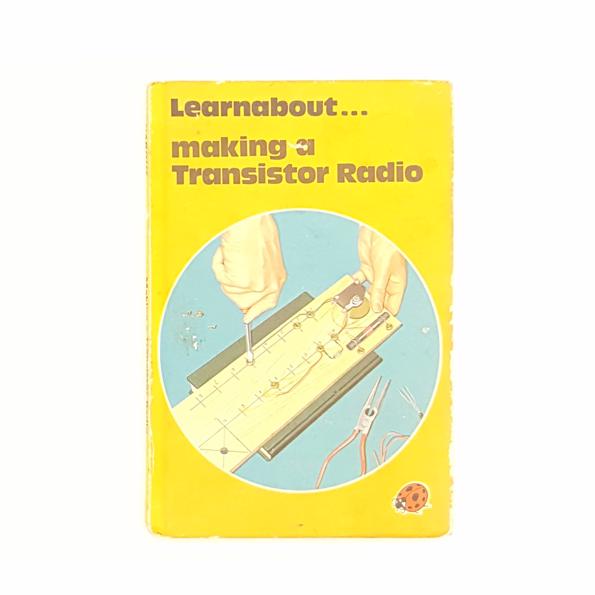 Ladybird 634 Learnabout: Making a Transistor Radio by G.C. Dobbs 1972 - Country House Library