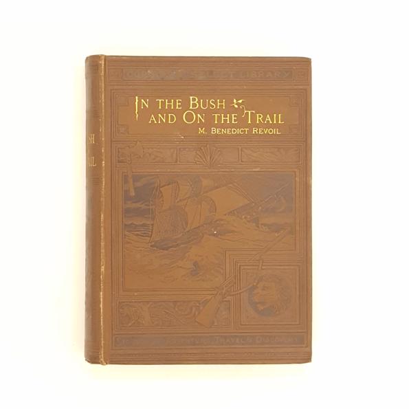 In The Bush and On The Trail by M. Benedict Revoil 1887 - Country House Library 