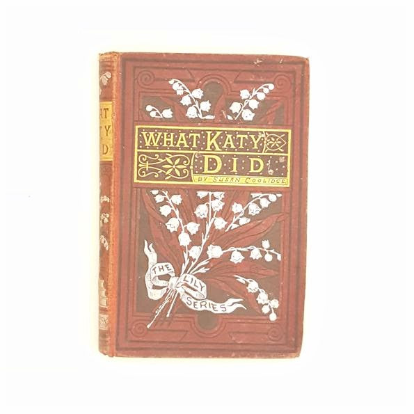 Susan Coolidge's What Katy Did c1882 - Country House Library 