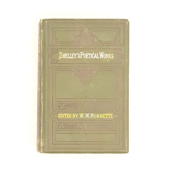 The Complete Poetical Works of Percy Bysshe Shelley 1878 - Country House Library 