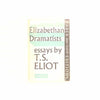 Elizabethan Dramatists: Essays by T.S. Eliot 1963 - Country House Library 