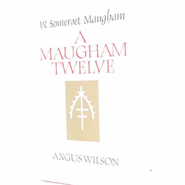 W. Somerset Maugham A Maugham Twelve introduction by Angus Wilson