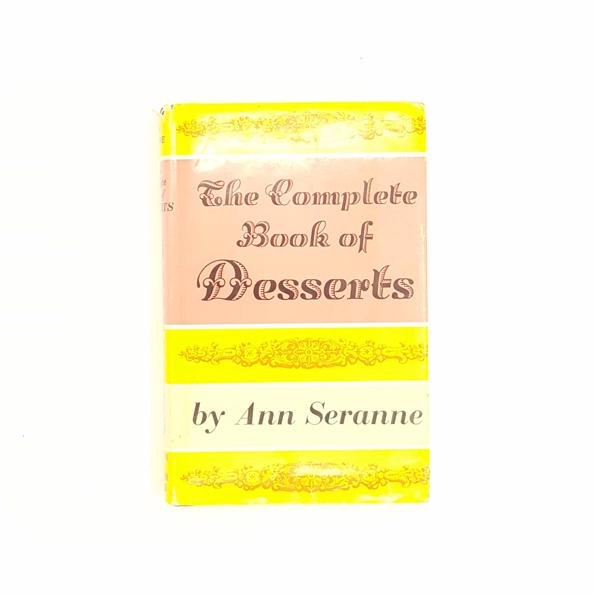 The Complete Book of Desserts by Ann Seranne 1967 - Country House Library