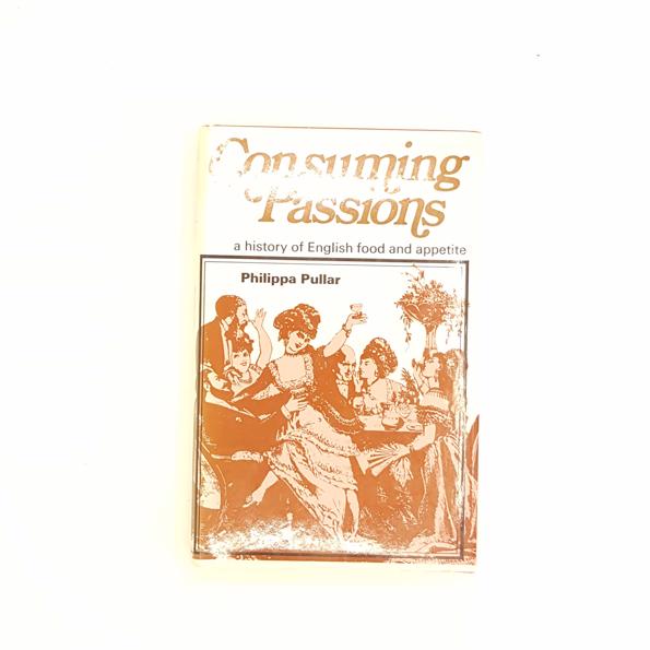 Consuming Passions by Philippa Pullar 1977