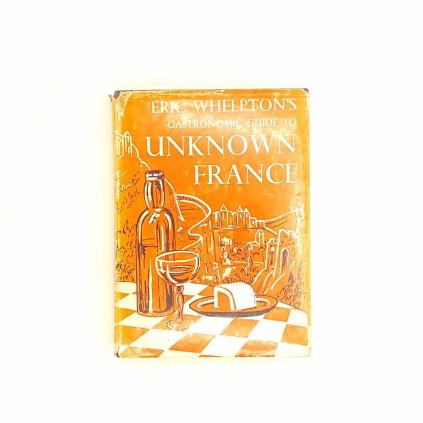 Eric Whelpton's Gastronomic Guide to Unknown France 1966 - First Edition