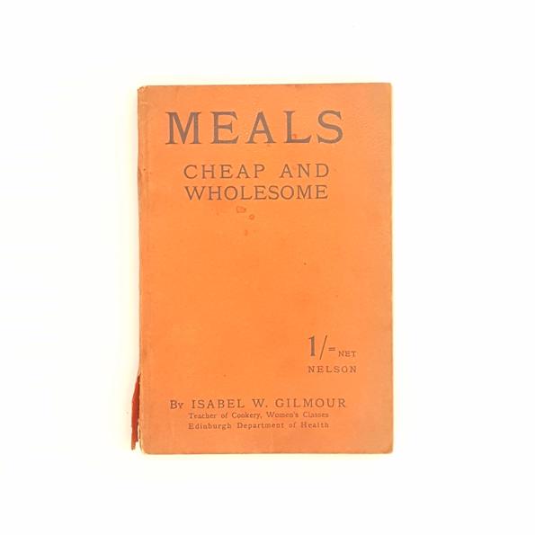 Meals Cheap and Wholesome by Isabel W. Gilmour