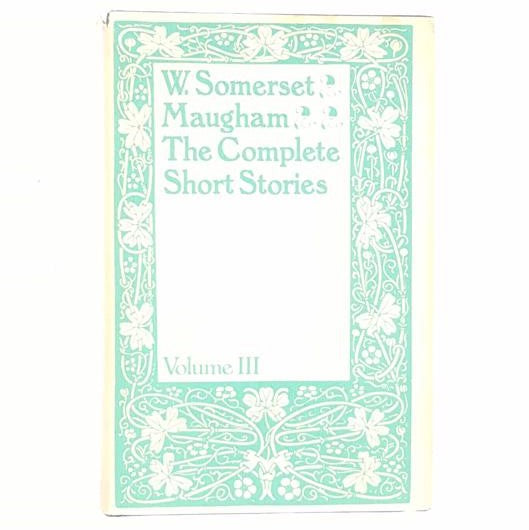 W. Somerset Maugham's Complete Short Stories Volume III 1973-4 - BCA