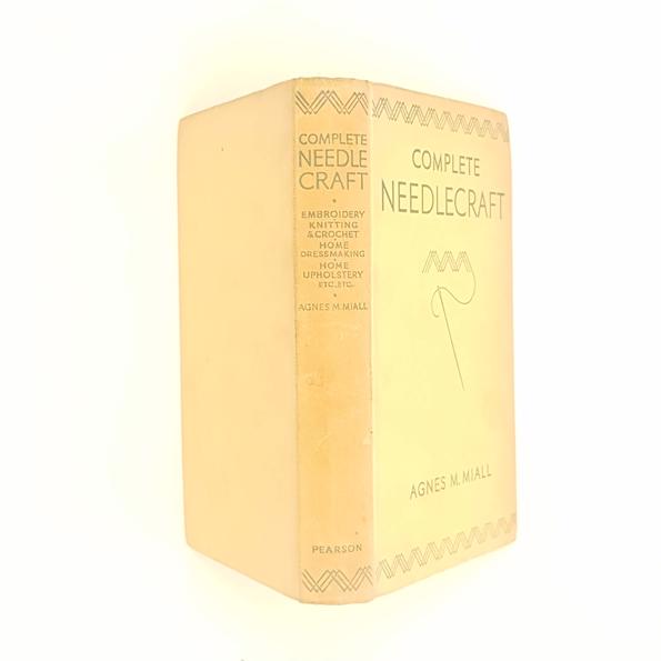 Complete Needlecraft by Agnes M. Miall 1945