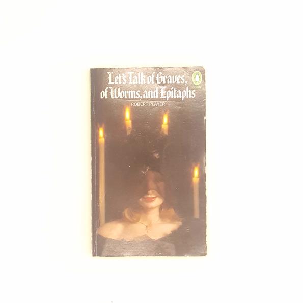 Let's Talk of Graves, of Worms, and Epitaphs by Robert Player 1977
