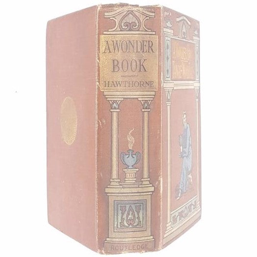 A Wonder-Book by Nathaniel Hawthorne 1909 - Routledge