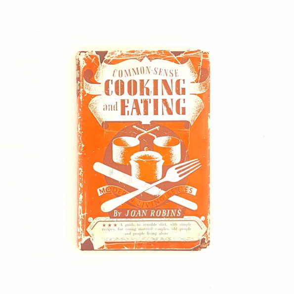 Common-Sense Cooking and Eating by Joan Robins - First Edition