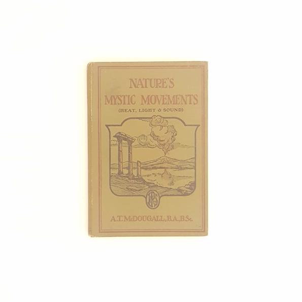Nature's Mystic Movements by A.T. McDougall 1923