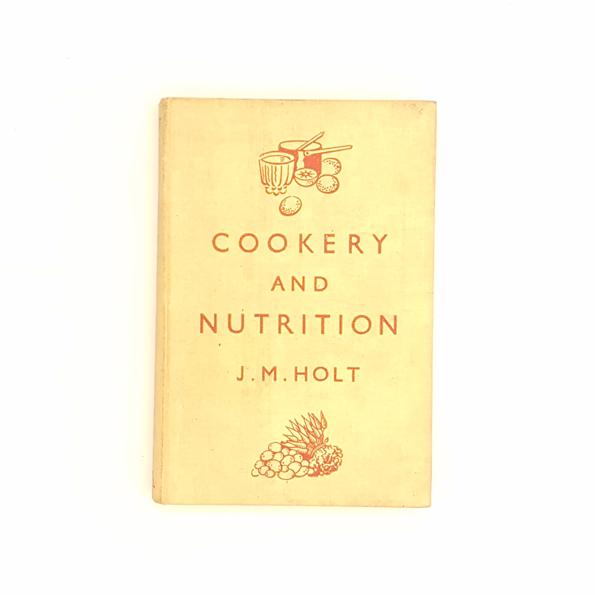 Cookery and Nutrition by J.M. Holt 1947