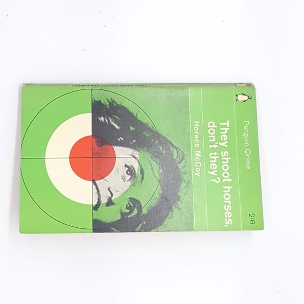 They shoot horses, don’t they? by H. McCoy, penguin,1965