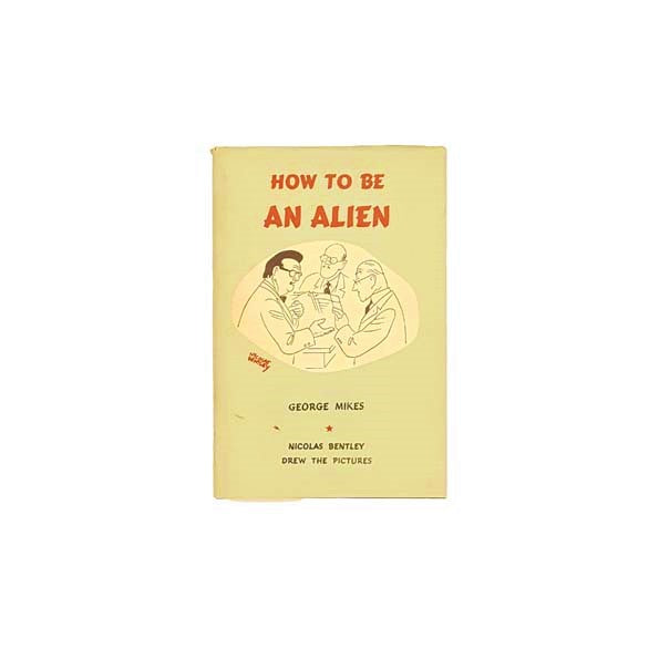 How To Be An Alien by George Mikes 1961