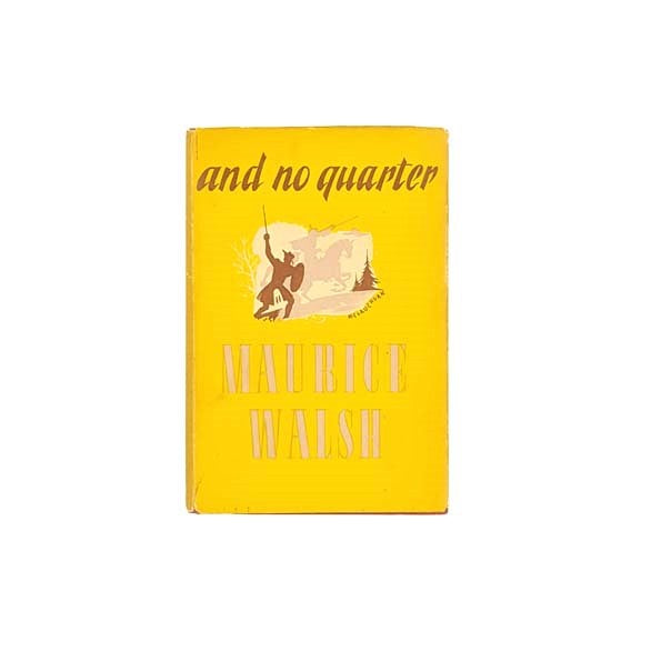 And No Quarter by Maurice Walsh 1949