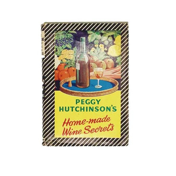 Peggy Hutchinson's Home-Made Wine Secrets c1950