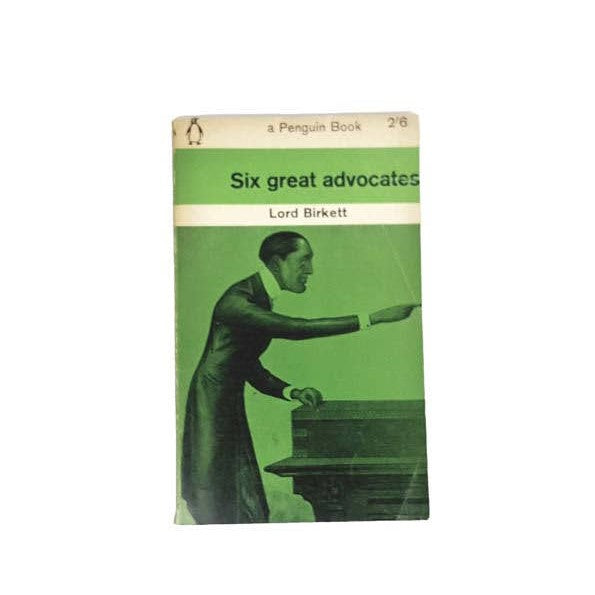 Six Great Advocates by Lord Birkett, penguin,1961