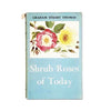 Shrub Roses of Today by Graham Stuart Thomas 1963