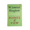 W. Somerset Maugham's Points of View 1958 - First Edition