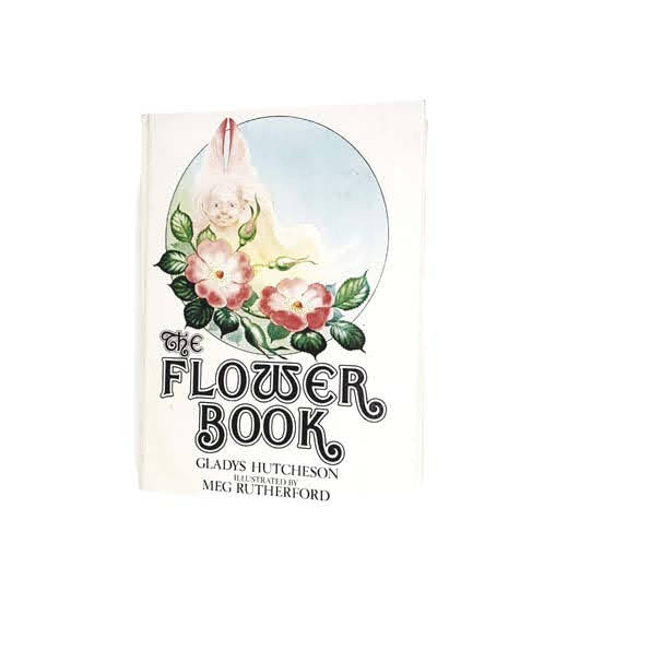 The Flower Book by Gladys Hutcheson - 1979