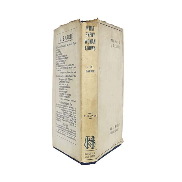 What Every Woman Knows by J. M. Barrie - Hodder &amp; Stoughton, 1925