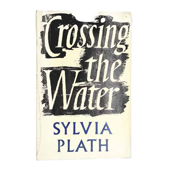 Crossing The Water by Sylvia Plath, faber,1975