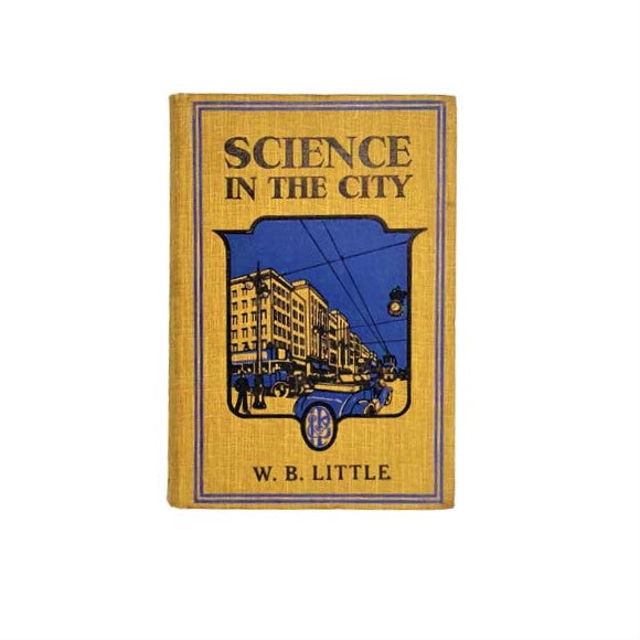 Science in the City by W.B. Little 1936 - First Edition