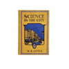 Science in the City by W.B. Little 1936 - First Edition