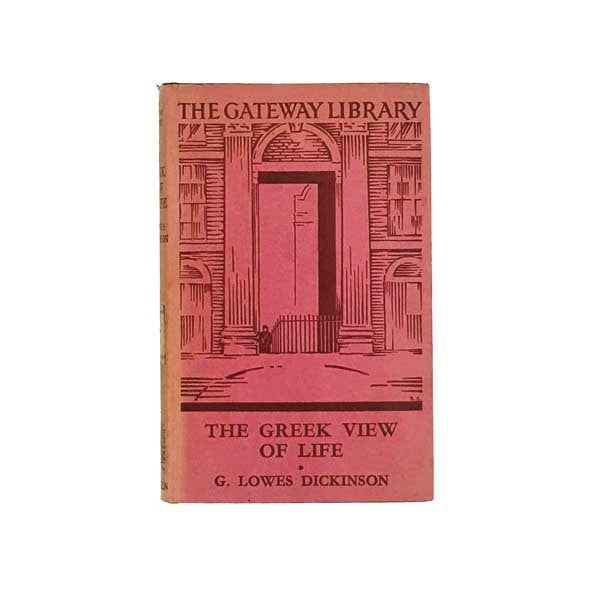 The Greek View of Life by G. Lowes Dickinson 1938