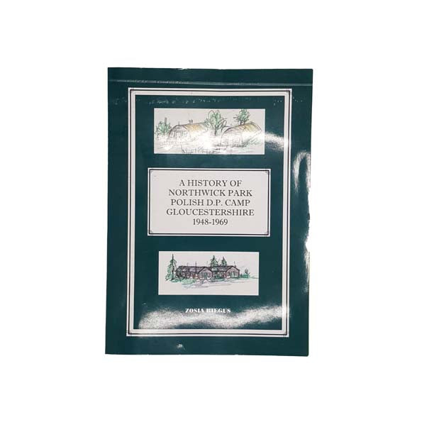 A History of Northwick Park Polish D.P. Camp Gloucestershire 1948-1969