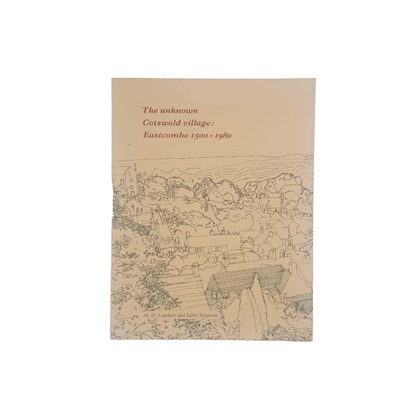 The Unknown Cotswold Village: Eastcombe 1500-1980