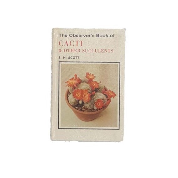 The Observer's Book of Cacti &amp; Other Succulents by S.H. Scott 1981