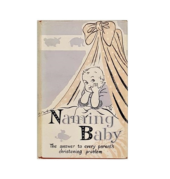 Naming Baby: The Answer to Every Parent's Christening Problem by Eugene Stone