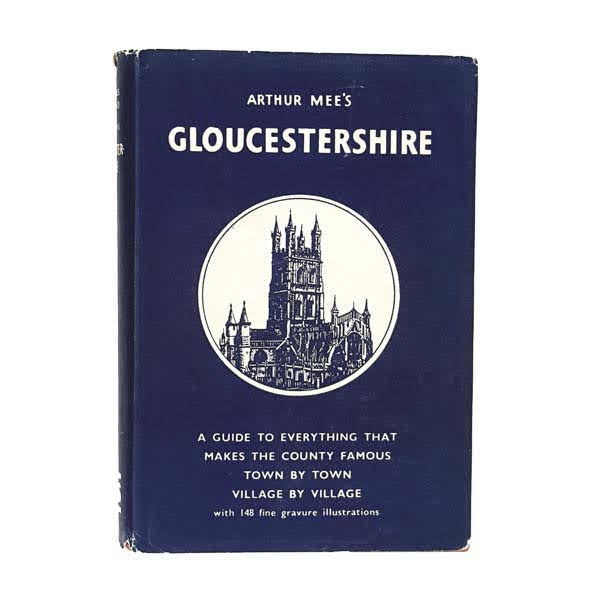 Gloucestershire by Arthur Mee’s, hodder &amp; stoughton,1955